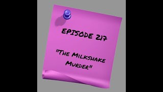 Episode 217: The Milkshake Murder