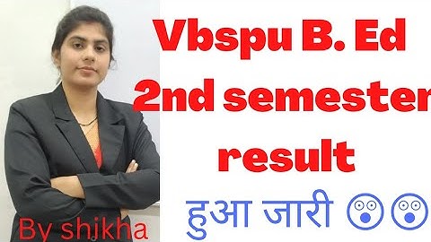 vbspu b.ed 2nd semester result / b.ed 2nd sem result / b.ed 2nd sem