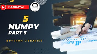 #5 Python Libraries for Data Analysis || Numpy Part 5