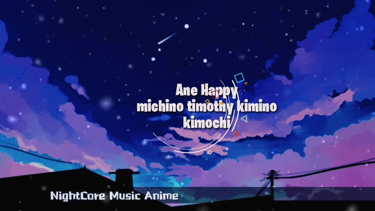Ost Anne Happy michino Timothy Kimi No Kimochi Nightcore Music