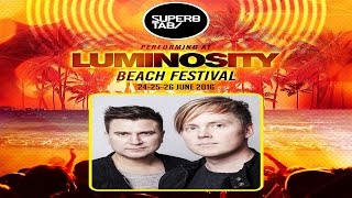 Super8 & Tab LIVE @ Luminosity Beach Festival, Fuel Beachclub Bloemendaal, Netherlands 26-06-2016