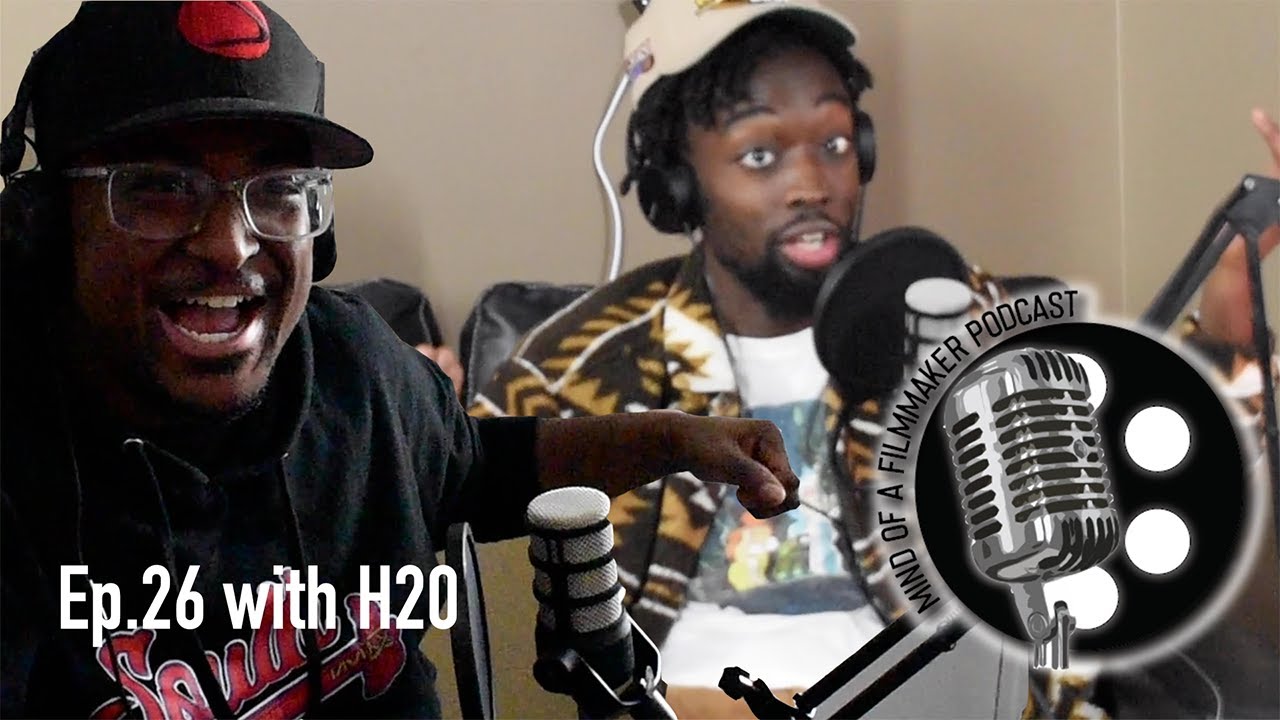 Mind Of A Filmmaker Podcast ep.26  with H2o