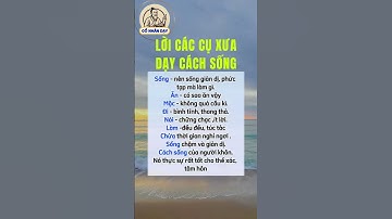 Lời các cụ xưa dạy cách sống #cổnhândạy #cuocsong #baihoccuocsong