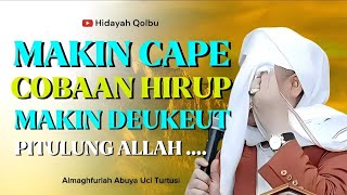 Download Lagu SEMAKIN CAPE COBAAN HIRUP SEMAKIN DEUKEUT PITULUNG ALLAH || ABUYA UCI CILONGOK   MP3