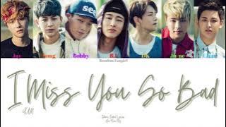 iKON (아이콘) - I Miss You So Bad (아니라고) [Colour Coded Lyrics Han/Rom/Eng]