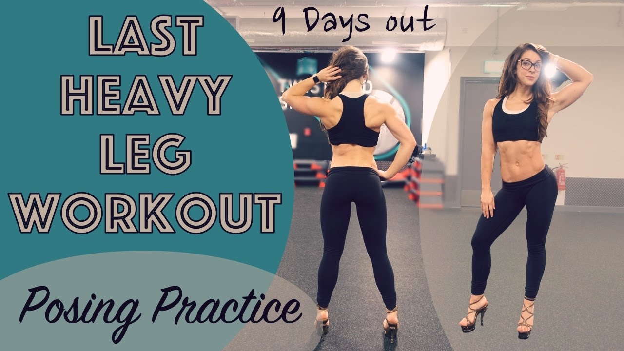 9 Days Out Last HEAVY Leg Workout Posing Practice YouTube