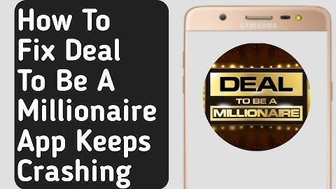 How to Fix Deal To Be A Millionaire App Keeps Crashing
