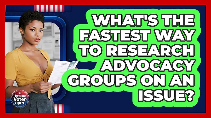 What's The Fastest Way To Research Advocacy Groups On An Issue? - First Time Voter Expert