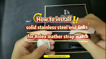 how to install solid stainless steel end links for Rolex leather strap watch