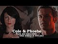 Cole &amp; Phoebe - Как же красиво она ушла в этот раз