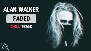 Alan Walker - Faded (Chill Remix)