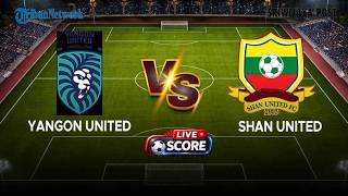 🔴LIVE SCORE: Yangon United vs Shan United | Myanmar Professional League Round 17