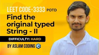 LeetCode 3333 - Find the Original Typed String II | Hard Level DSA Explained | Aslam Coding