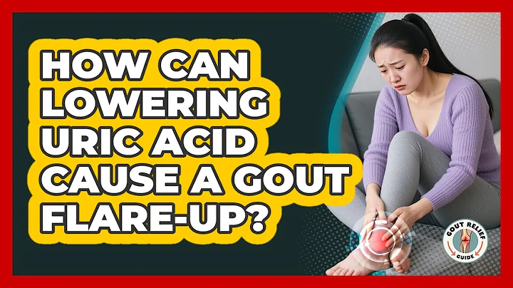 How Can Lowering Uric Acid Cause A Gout Flare-up? - Gout Relief Guide