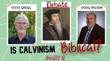 Is het calvinisme Bijbels? Douglas Wilson en Steve Gregg debat, deel 2 van 6