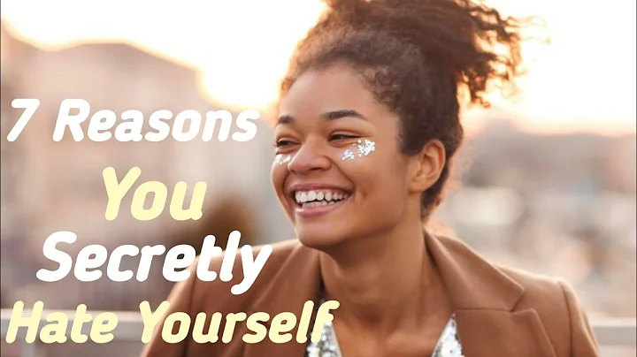 7 Reasons You Secretly Hate Yourself