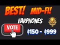 The BEST Mid-Fi Earphones of 2023 (You vote)
