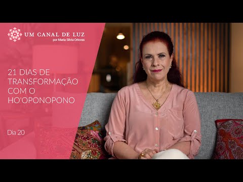 21 Dias de Transformação com o Ho'oponopono - Dia 20 - 21 Dias de Transformação com o Ho'oponopono - Dia 20