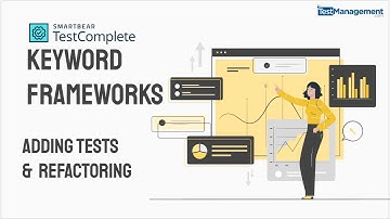 How To Build a Keyword Framework with TestComplete - Part 3