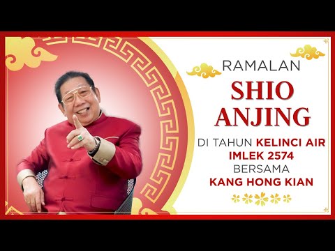 Ramalan Shio Anjing di Tahun Kelinci Air 2023 Bersama Kang Hong Kian | Sonora Fengshui