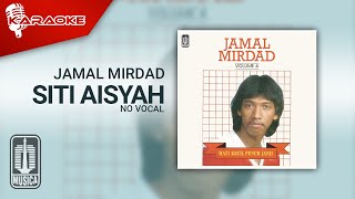 Jamal Mirdad - Siti Aisyah ( Karaoke Video) | No Vocal