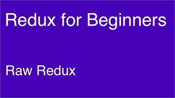 Raw Redux - Redux for Beginners
