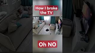 How I broke the TV. OH NO