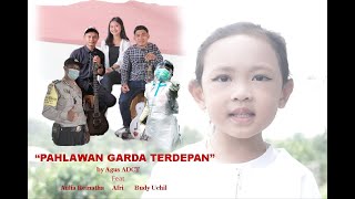 AGUS ADCT - PAHLAWAN GARDA TERDEPAN Feat Aulia Reynatha / Afri / Budy Uchil