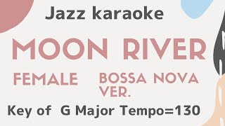 Video thumbnail of "Moon river -  Bossa Nova Version JAZZ KARAOKE for the female singers [sing along background music]"