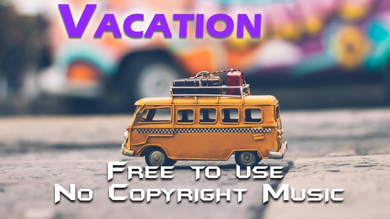Vacation LIQWYD Free To Use Music No Copyright Music Vacation liqwyd free to use music no copyright music