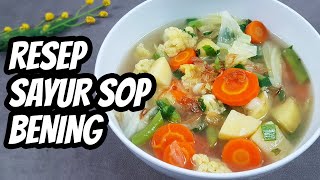 Resep Cara Membuat Sayur Sop Bening yang Enak dan Sederhana