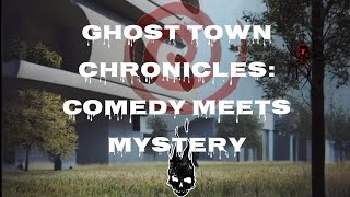 Ghost Town Chronicles Comedy Meets Mystery