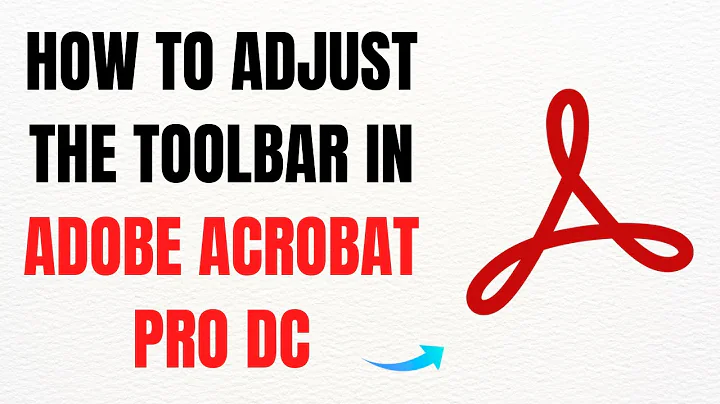 How to Adjust the Toolbar in Adobe Acrobat Pro DC – Full Guide