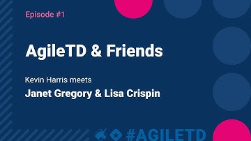AgileTD & Friends: Episode #1 Janet Gregory and Lisa Crispin