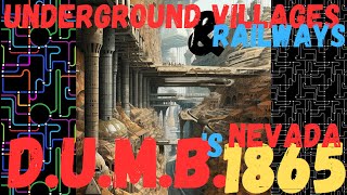 UNDERGROUND VILLAGES AND RAILWAYS of 1865 possible D.U.M.Bs of TODAY!
