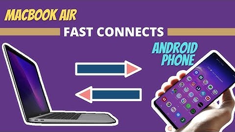 How to speedy connect & transfer files from Macbook air to Android phone - step by step