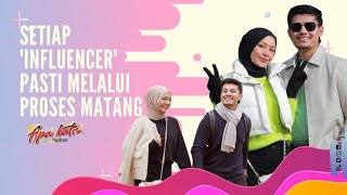 Setiap 'Influencer' Pasti Melalui Proses Matang-  Hafiz Mahamad & Syafiqah Aina