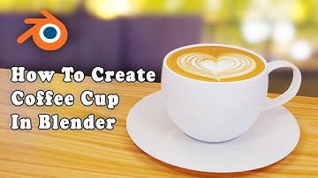 How To Create Coffee Cup in Blender | Blender 3D Tutorial | 3D Latte Art Coffee Cup in Blender