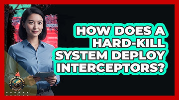 How Does A Hard-Kill System Deploy Interceptors?
