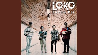 Video thumbnail of "Loko - Untuk Dia"