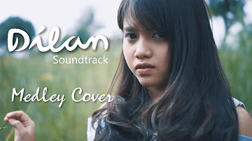 OST. Dilan (Medley Cover) | Rindu Sendiri, Kaulah Ahlinya Bagiku, Dulu Kita Masih SMA