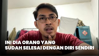 CIRI-CIRI ORANG YANG SELESAI DENGAN DIRI SENDIRI ‼️