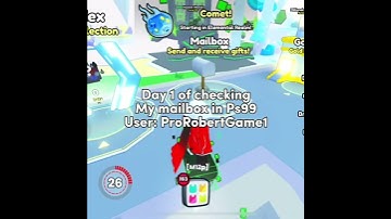 Day1 of checking my MailBox in Ps99!