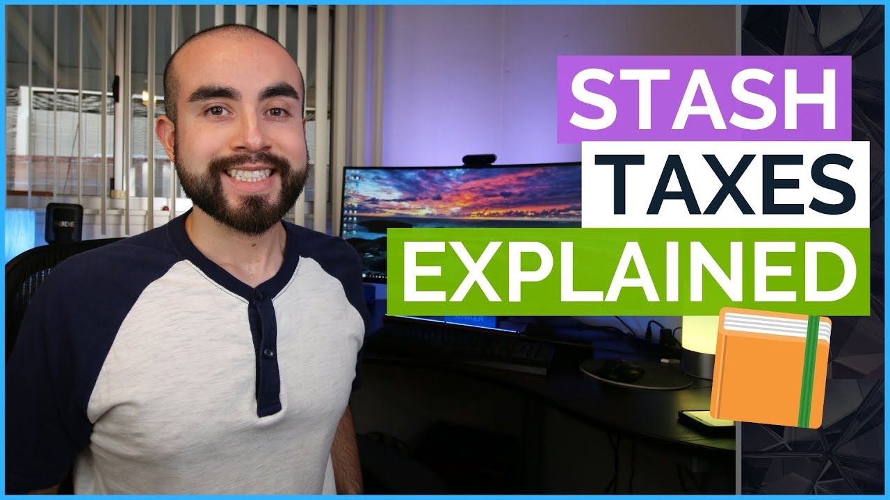 Stash App Taxes Explained - How To File Your Stash Taxes