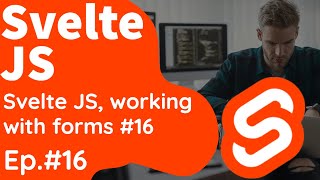 Svelte JS, working with forms #16