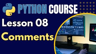 Python Lesson 08 - Comments in Python
