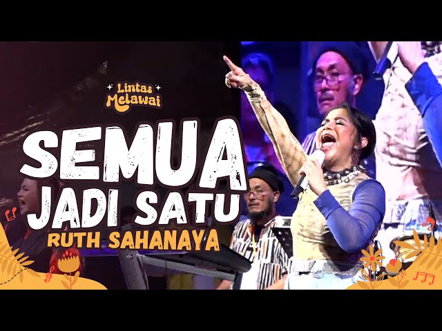 RUTH SAHANAYA - SEMUA JADI SATU AT LINTAS MELAWAI | R66 MEDIA class=