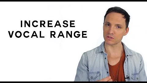 How To Increase Vocal Range Quickly