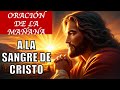 Oracin de la maana  a la sangre de cristo  oracin matutina a la sangre de cristo