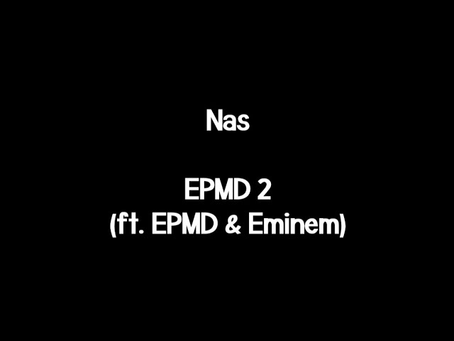 Nas - EPMD 2 (ft. Eminem & EPMD) (CORRECT LYRICS!)